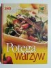 POTĘGA WARZYW. 240 PYSZNYCH POTRAW Z DODATKIEM WARZYW 